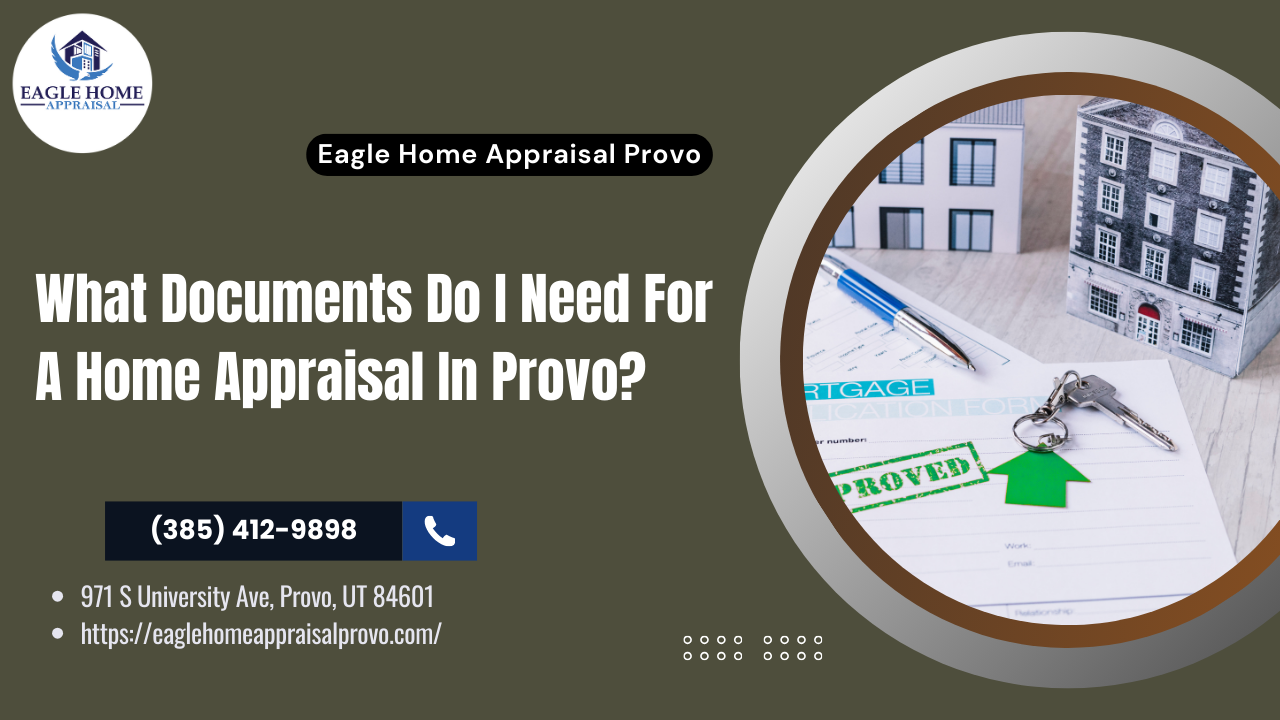 What Documents Do I Need For A Home Appraisal In Provo?